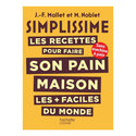 SIMPLISSIME Les recettes pour faire son pain maison les + faciles du monde SIMPLISSIME Les recettes pour faire son pain maison les + faciles du monde